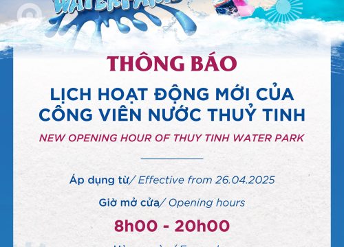 Công viên nước Thủy Tinh thông báo lịch hoạt động mới: Đón hè rực rỡ từ 26/04/2025